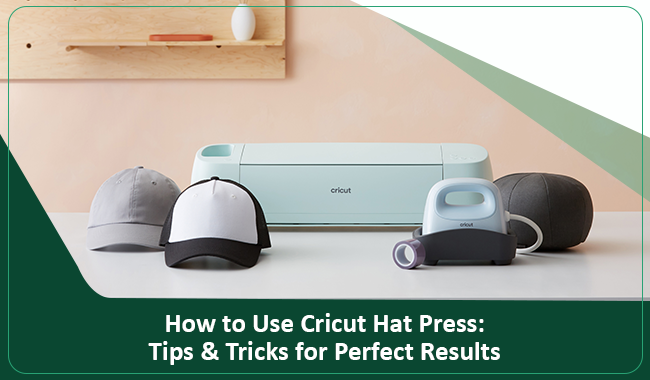 How to Use Cricut Hat Press: Tips & Tricks for Perfect Results