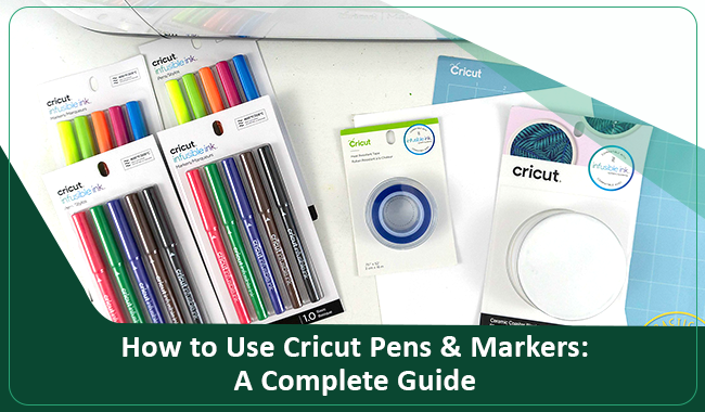 How to Use Cricut Pens & Markers: A Complete Guide